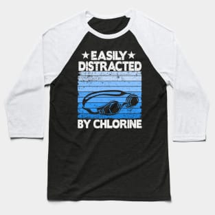 Funny Swimmer Gift Easily Distracted By Chlorine Baseball T-Shirt